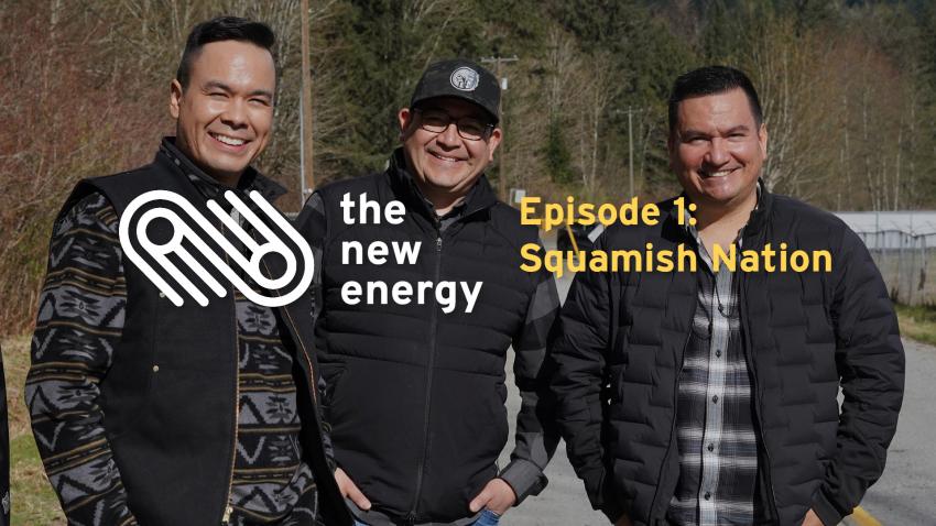 The New Energy Episode 1: Squamish Nation 